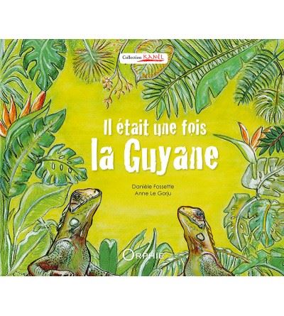 Il Etait Une Fois La Guyane