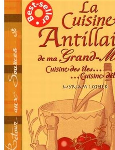 La Cuisine Antillaise De Ma Grand Mere
